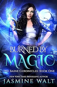 Burned by Magic: an Urban Fantasy Novel (The Baine Chronicles Book 1)