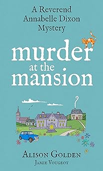 Murder at the Mansion (A Reverend Annabelle Dixon Mystery Book 2)