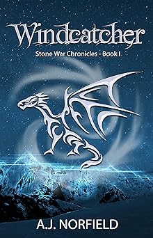 Windcatcher - A Dragon Adventure (Stone War Chronicles, Book 1): An overcome all odds Dragon Dark Fantasy