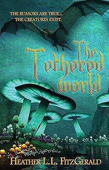 The Tethered World (The Tethered World Chronicles Book 1)