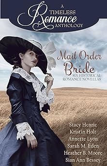 Mail Order Bride Collection (A Timeless Romance Anthology Book 16)
