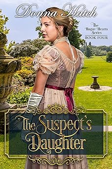 The Suspect's Daughter: A Clean and Wholesome Regency Historical Romance (Rogue Hearts Series Book 4)