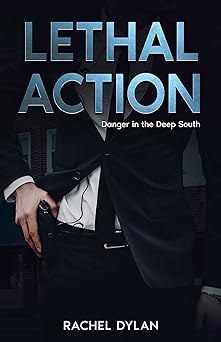 Lethal Action (Danger in the Deep South Book 1)