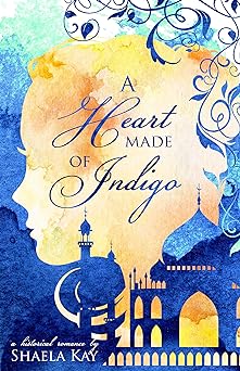 A Heart Made of Indigo: A Historical Romance (Journeys of the Heart Book 1)