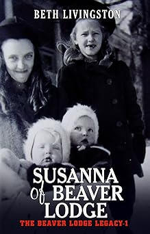 Susanna of Beaver Lodge (The Beaver Lodge Legacy Book 1)