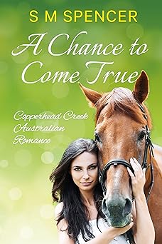 A Chance to Come True (Copperhead Creek - Australian Romance Book 1)