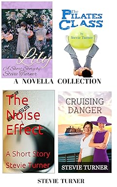 A Novella Collection: Lily, The Pilates Class, The Noise Effect, and Cruising Danger