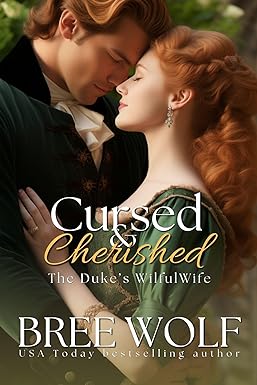 Cursed & Cherished: The Duke's Wilful Wife (Love's Second Chance Series Book 2)