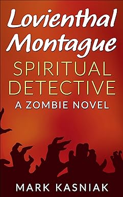 Lovienthal Montague Spiritual Detective: A Zombie Novel