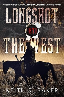 Longshot Into The West: A Civil War Novel (The Longshot Series Book 2)