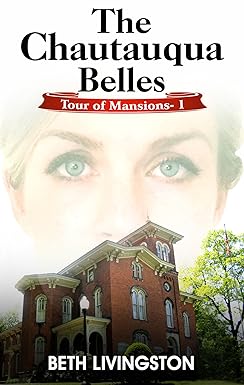 The Chautauqua Belles: Tour of Mansions Series Book 1