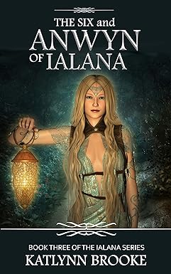 The Six and Anwyn of Ialana (The Ialana Series Book 3)