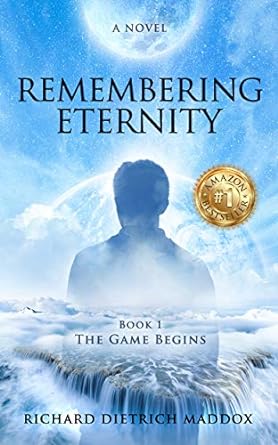 Remembering Eternity Book 1 The Game Begins: A Search for the Permanent Bliss of Enlightenment