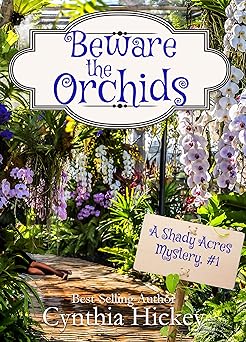 Beware the Orchids: A Gardening Cozy Mystery (A Shady Acres Mystery Book 1)