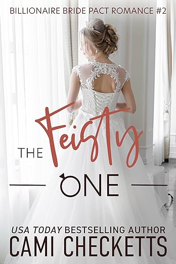 The Feisty One (Cami's Billionaire Bride Pact Romance Book 2)