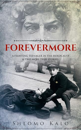FOREVERMORE: A fighting teenager in the Holocaust & two more true stories