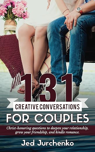 131 Creative Conversations For Couples: Christ-honoring questions to deepen your relationship, grow your friendship, and ignite romance. (Creative Conversation Starters)