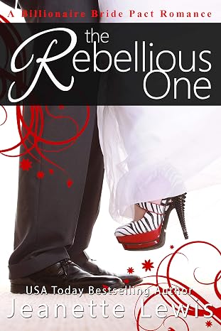 The Rebellious One (A Billionaire Bride Pact Romance Book 2)