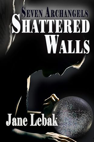 Shattered Walls (Seven Archangels Book 3)