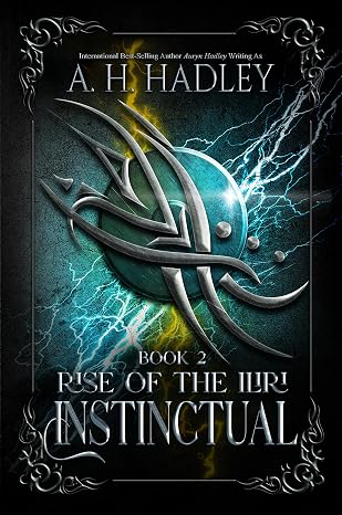 Instinctual: An Epic Science-Fantasy Series (Rise of the Iliri Book 2)