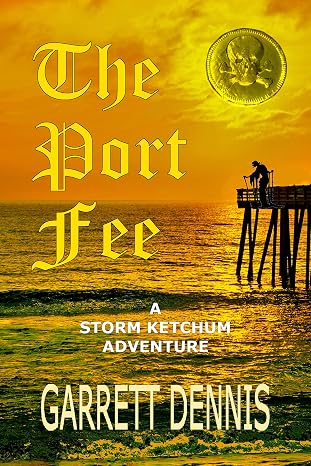 THE PORT FEE: A Storm Ketchum Adventure (Storm Ketchum Adventures Book 3)