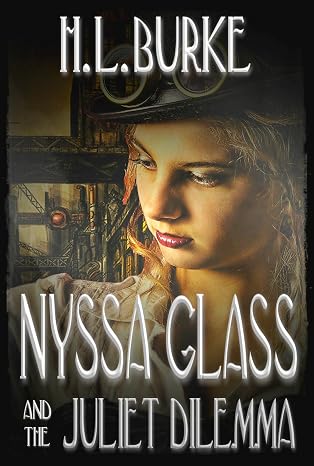 Nyssa Glass and the Juliet Dilemma: Book Two in the Nyssa Glass Steampunk Series