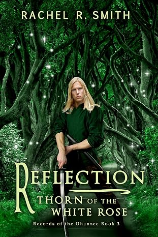Reflection: Thorn of the White Rose (Records of the Ohanzee Book 3)