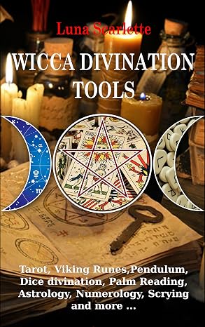 Wicca Divination Tools: Viking Runes, Tarot, Palm Reading, Astrology, Numerology, Pendulum, Dice divination, Scrying and more ...