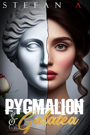 Pygmalion & Galatea: The affairs of the gods