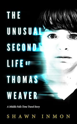 The Unusual Second Life of Thomas Weaver: A Middle Falls Time Travel Story