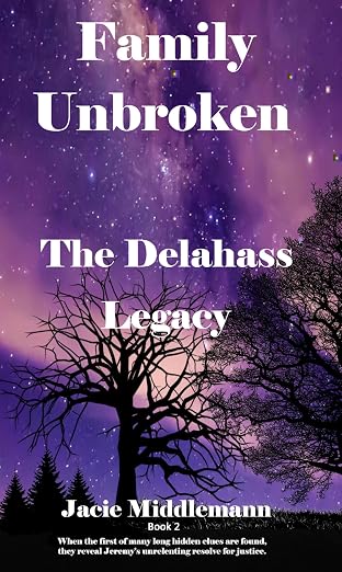 Family Unbroken: When the first of many long hidden clues are found, they reveal Jeremy's unrelenting resolve for justice. (The Delahass Legacy Book 2)