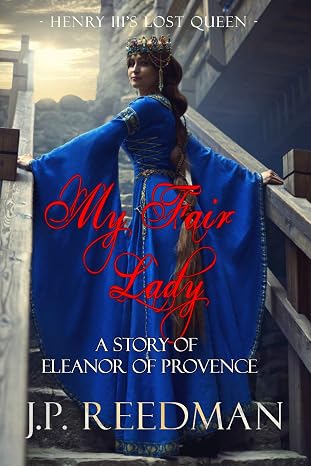MY FAIR LADY: A Story of Eleanor of Provence, Henry III's Lost Queen (Medieval Babes: Tales of Little-Known Ladies Book 1)