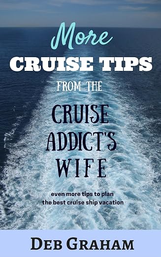 More Cruise Tips From the Cruise Addict's Wife: Everything you need to plan a cruise vacation