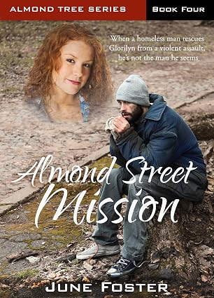 Almond Street Mission: When a homeless man rescues a woman, he's not who he seems. (Almond Tree Series Book 4)